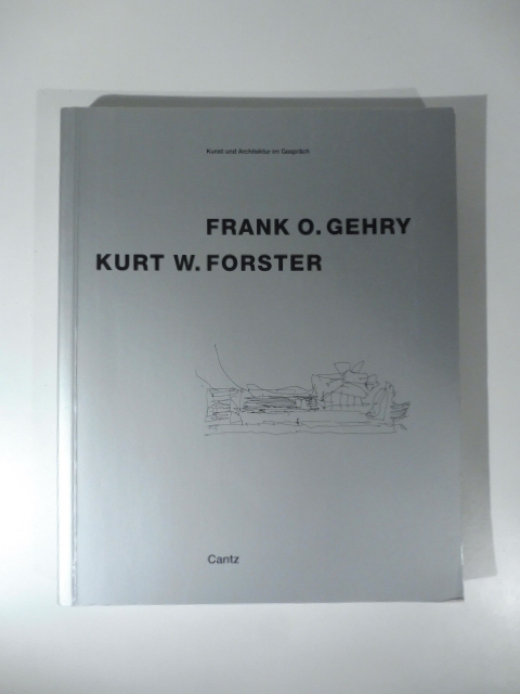 Frank O. Gehry. Kurt W. Forster